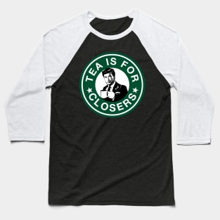 Tea is For Closers Baseball T-Shirt